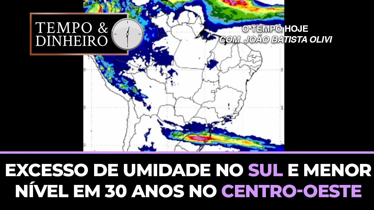 Excesso de umidade no Sul e menor nível em 30 anos no Centro-Oeste