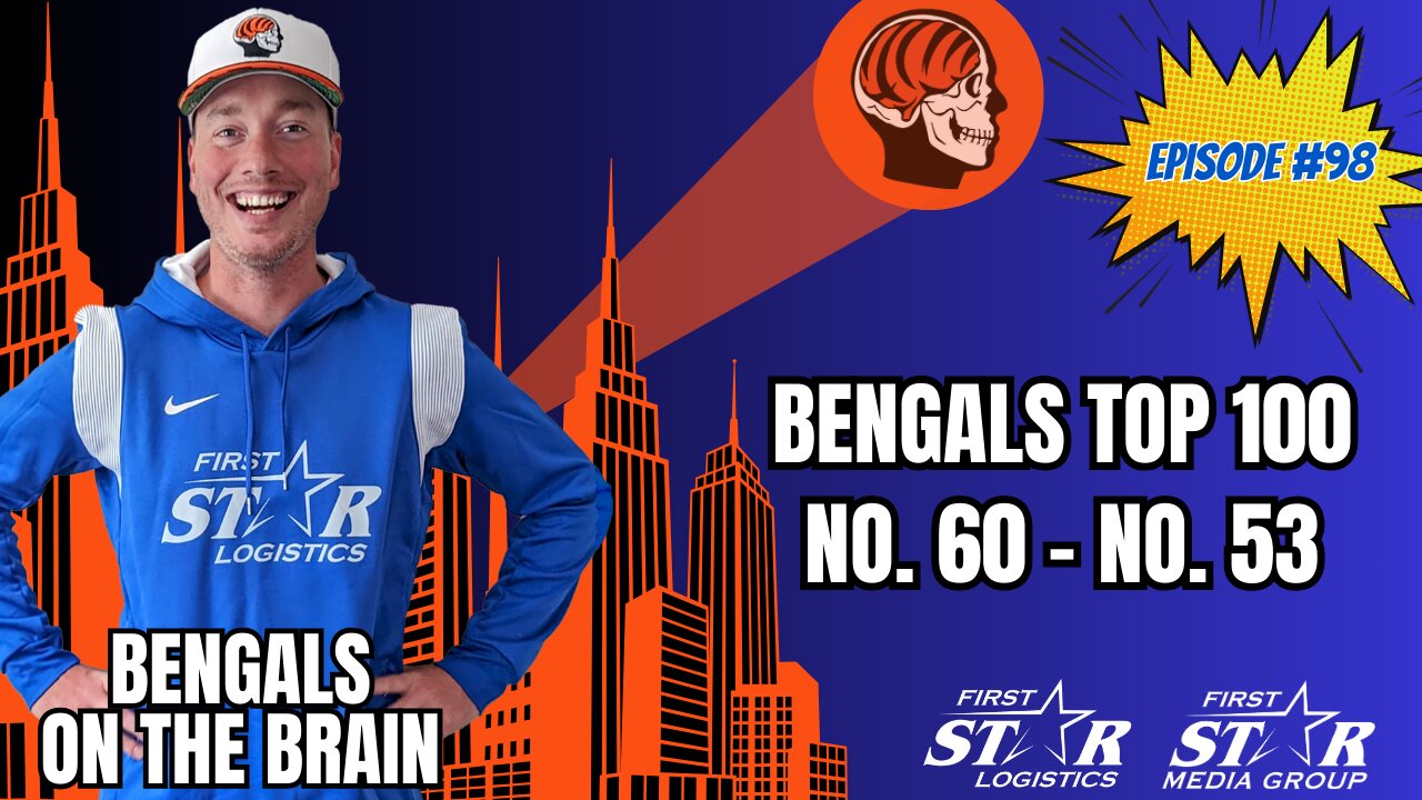 Top 100 All-Time Cincinnati Bengals No. 60 - No. 53 | Joe Goodberry Bengals On The Brain Episode 98