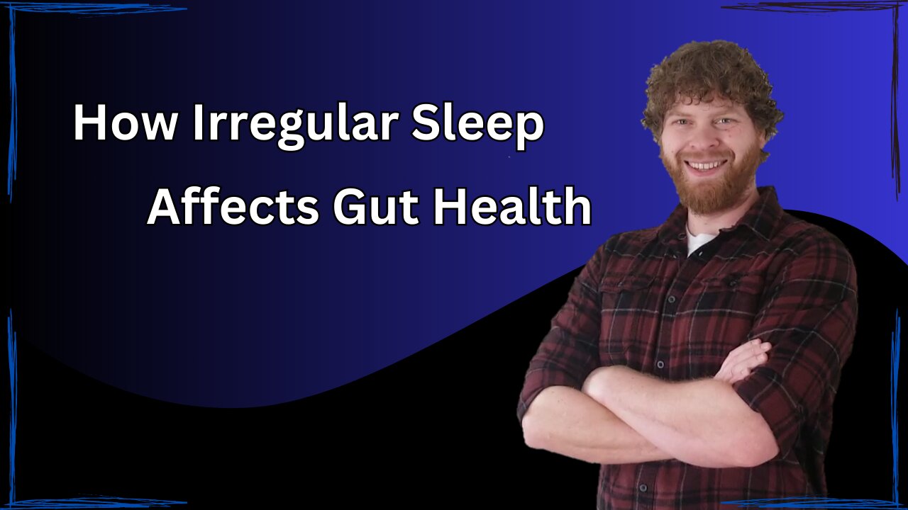 How Irregular Sleep Affects Gut Health