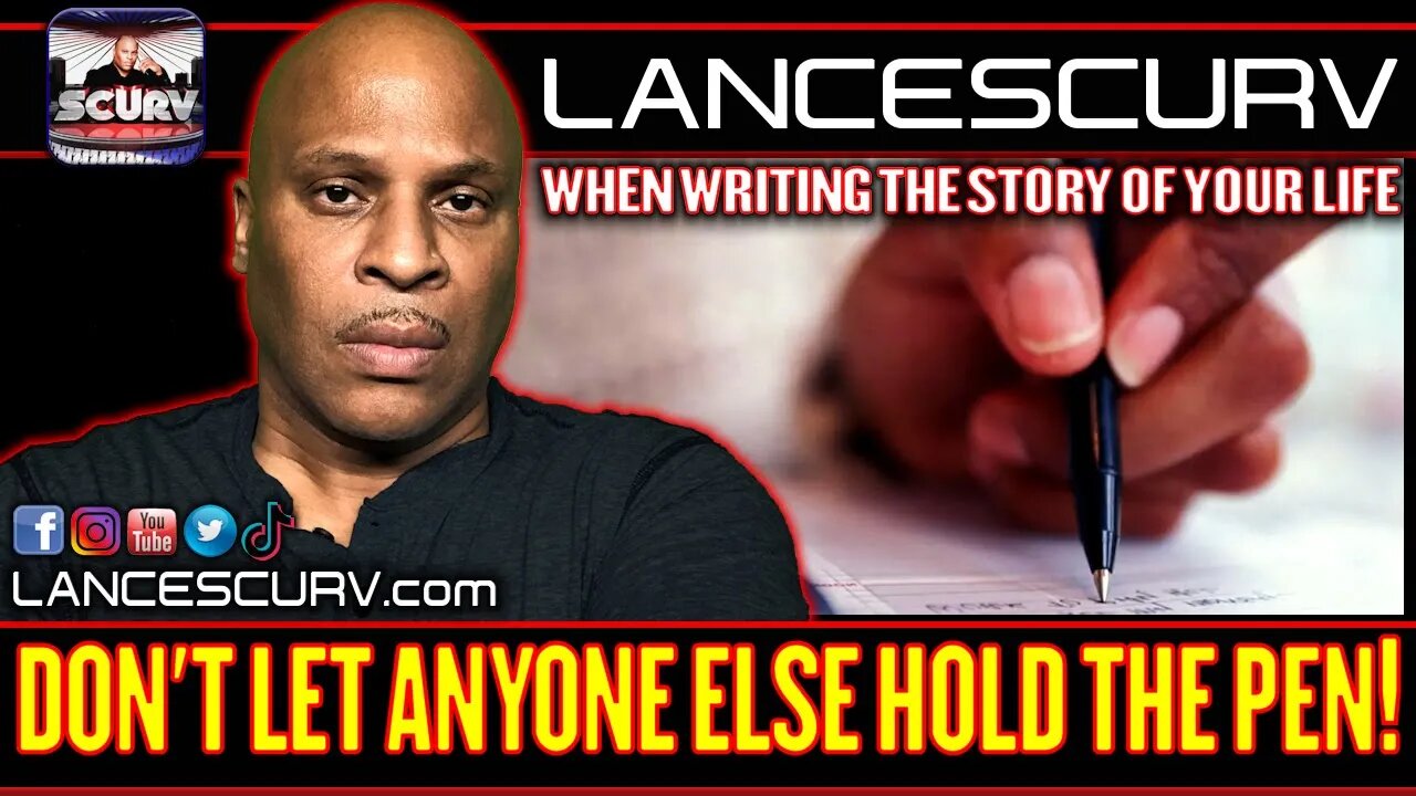 WHEN WRITING THE STORY OF YOUR LIFE DONT LET ANYONE ELSE HOLD THE PEN! | LANCESCURV