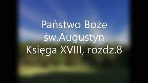 Państwo Boże -św.Augustyn Księga XVIII, rozdz.8