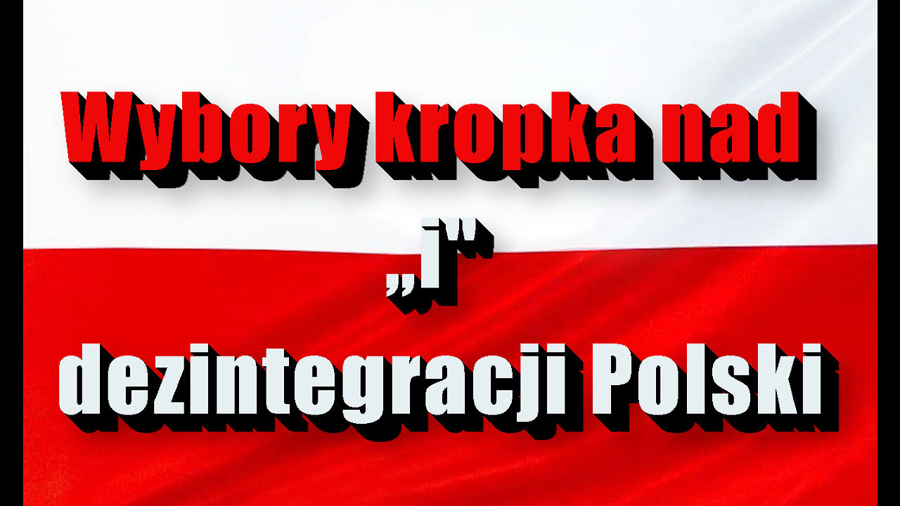 Wybory kropka nad „i" dezintegracji Polski