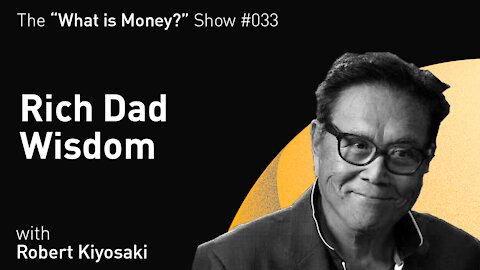 Rich Dad Wisdom with Robert Kiyosaki (WiM033)