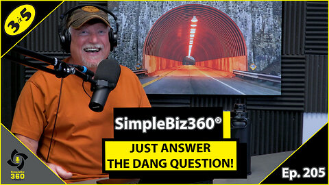 SimpleBiz360 Podcast - Episode #205: JUST ANSWER THE DANG QUESTION!