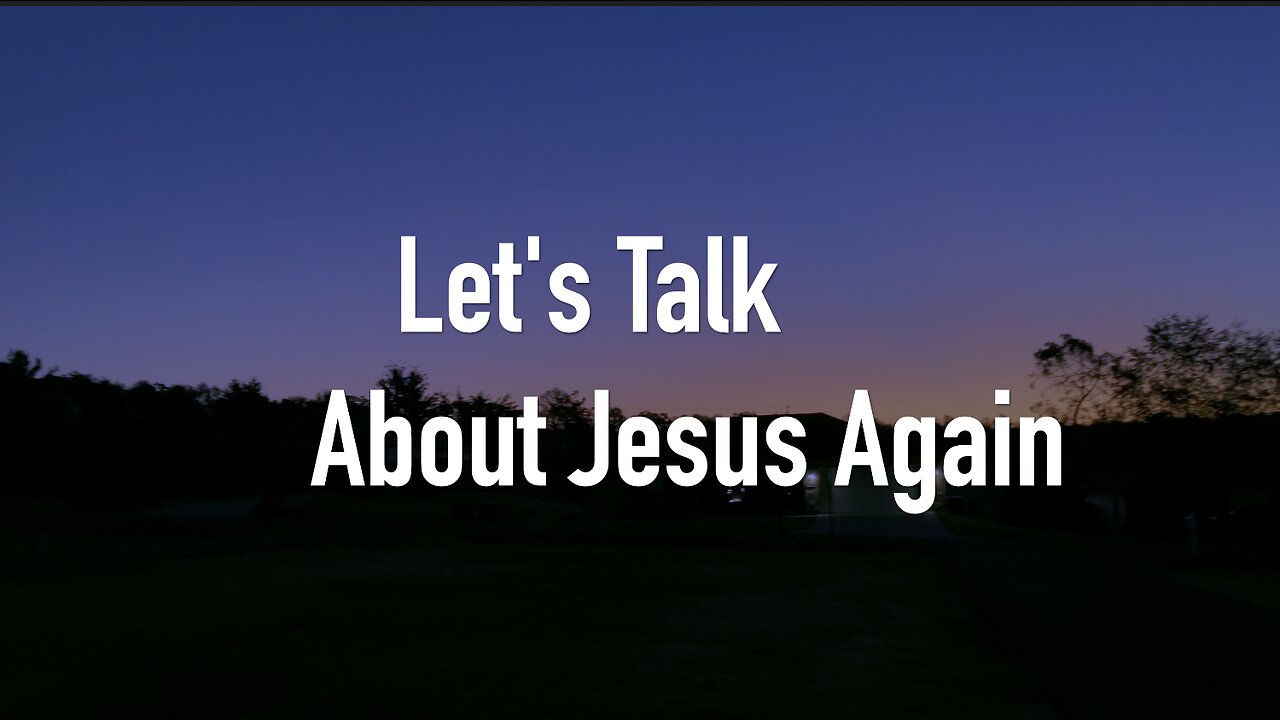 LET'S TALK ABOUT JESUS AGAIN