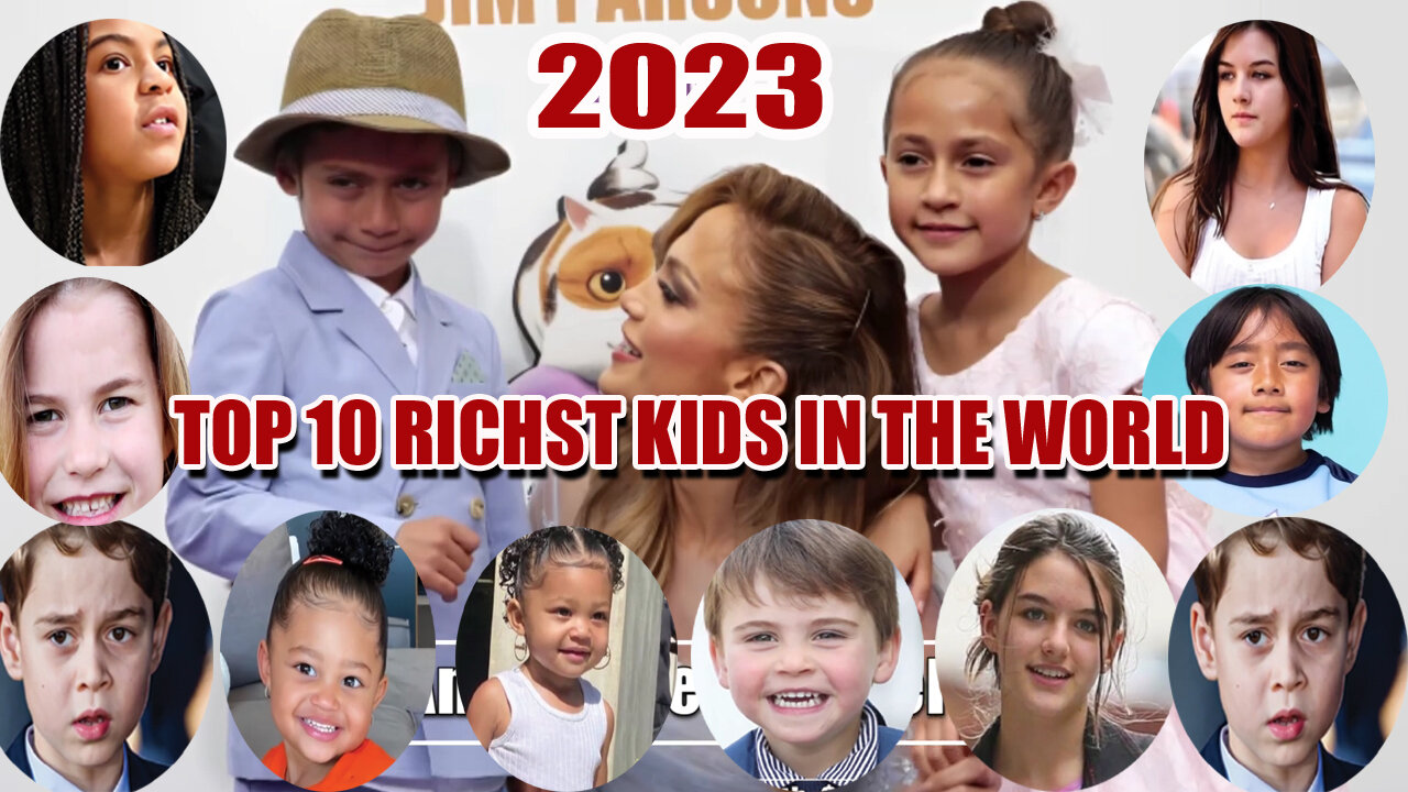 Top 10 Richest Kids in the World 2022