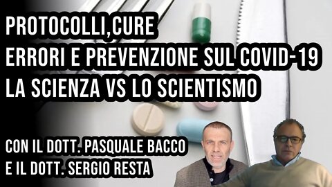 Protocolli, Cure, Errori e Prevenzione sul Covid 19. La Scienza Vs lo Scientismo.