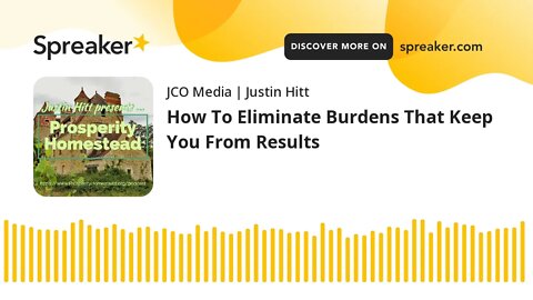 How To Eliminate Burdens That Keep You From Results