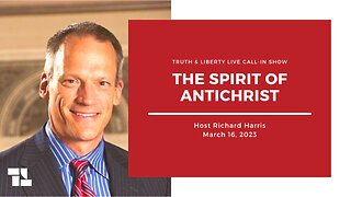 Truth & Liberty Live Call-In Show with Richard Harris