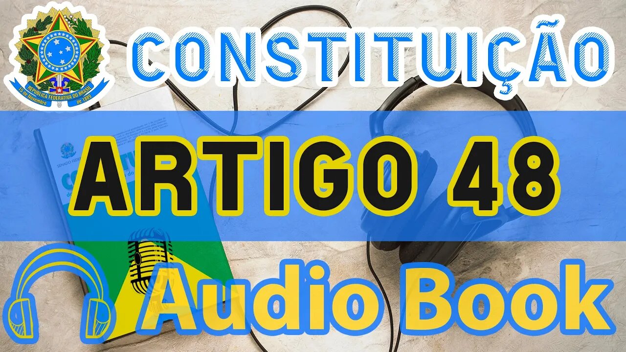 Artigo 48 DA CONSTITUIÇÃO FEDERAL - Audiobook e Lyric Video Atualizados 2022 CF 88