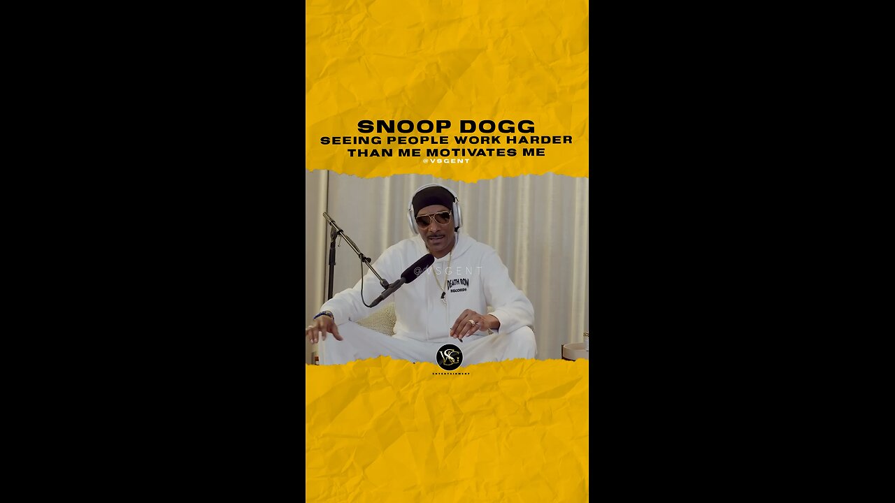 @snoopdogg Seeing people work harder than me motivates me