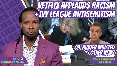 Netflix APPLAUDS Racism & More stores with YOUR TWO DADS - Weekdays @8AM