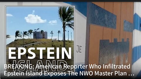 BREAKING: American Reporter Who Infiltrated Epstein Island Exposes The NWO Master Plan — MUST WATCH