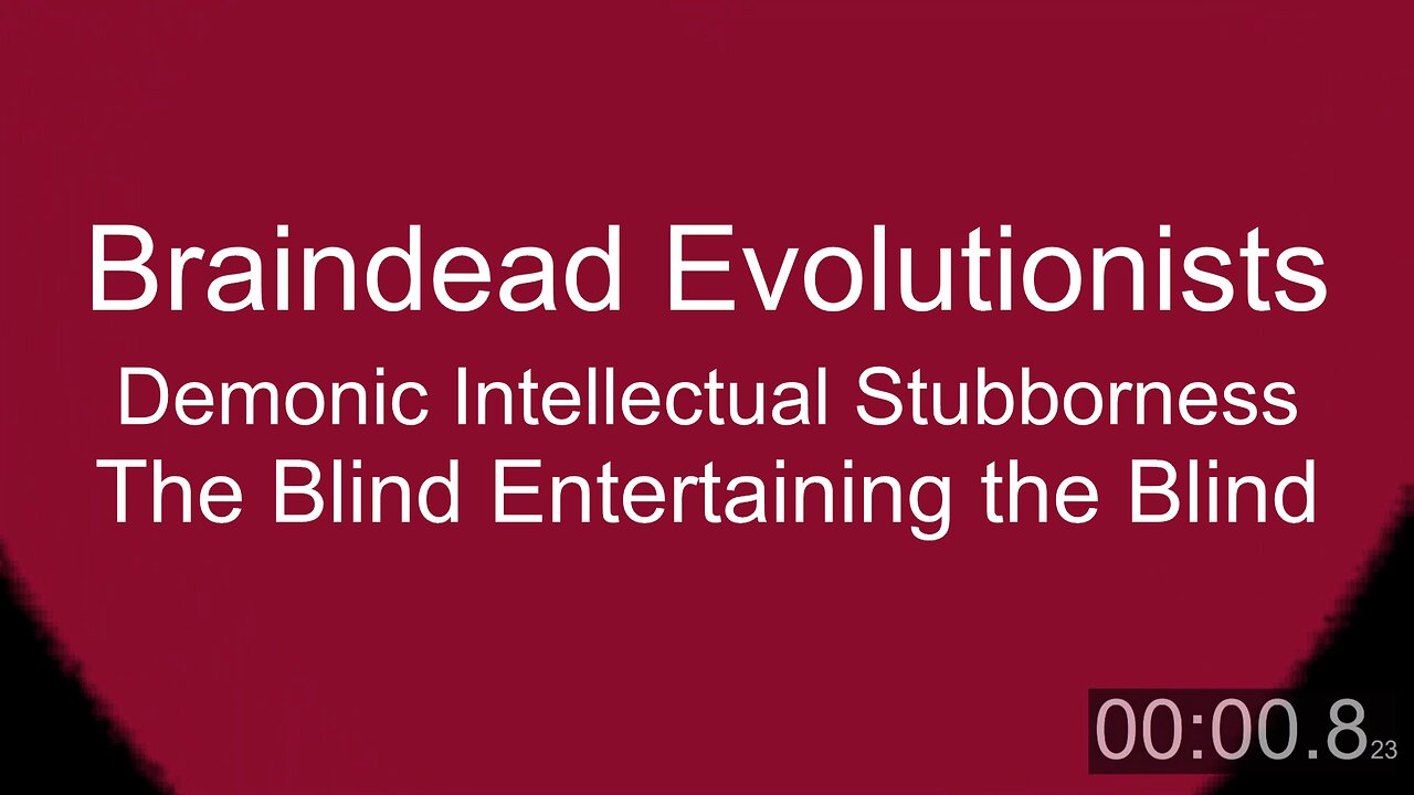 Braindead Evolutionists and their Dupes