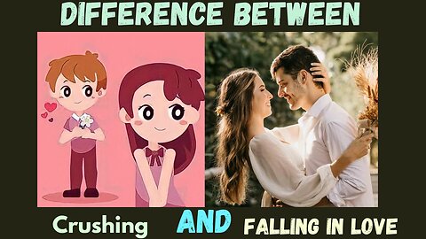 Crushing vs falling in love