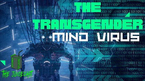 The Transgender Mind Virus | The JuiceCast