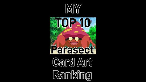 My Top 10 Parasect Card Art Rankings!