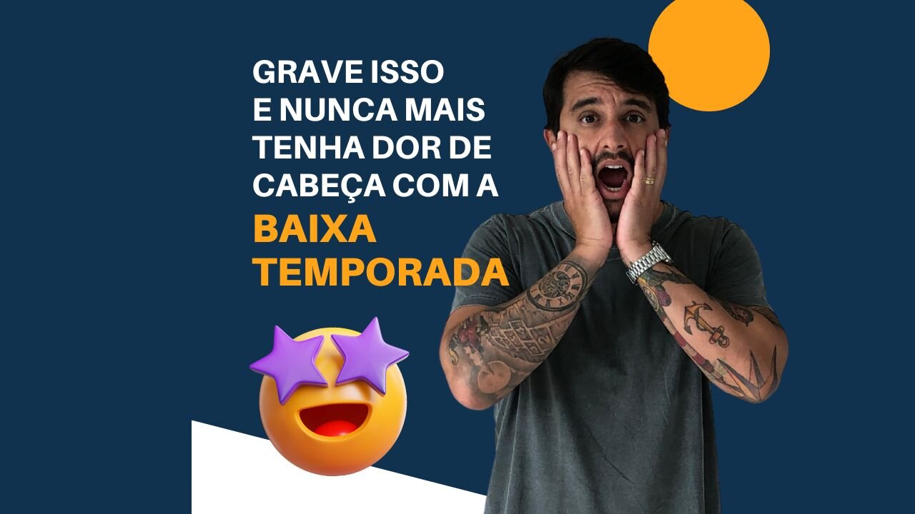Grave isso e nunca mais tenha DOR DE CABEÇA com a BAIXA TEMPORADA