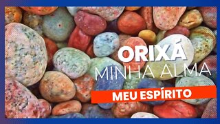 ORIXÁ, MINHA ALMA MEU ESPÍRITO