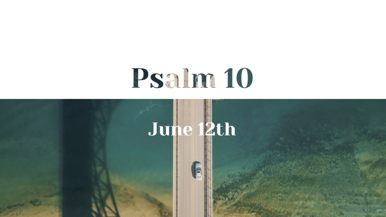 June 12th - Psalm 10 |Reading of Scripture (KJV)|