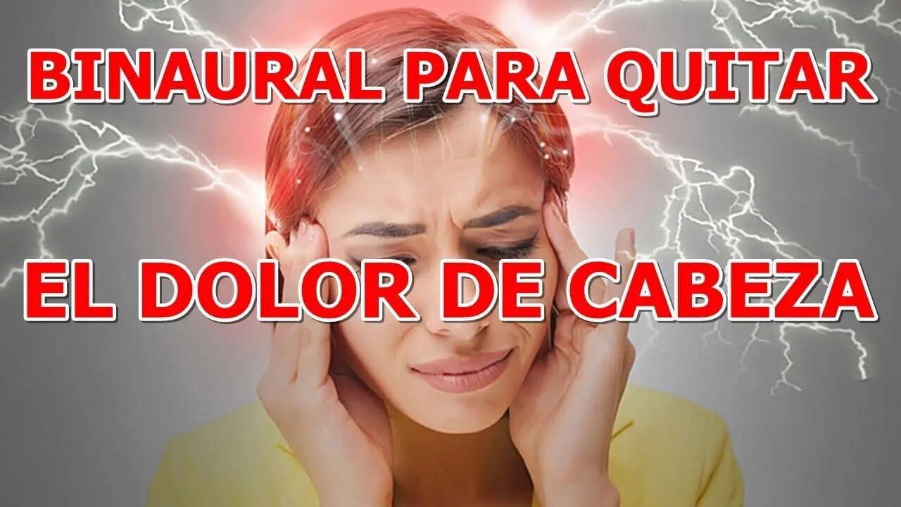 SONIDO BINAURAL QUE ELIMINA EL DOLOR DE CABEZA, MIGRANAS, CEFALEAS, JAQUECA, ETC