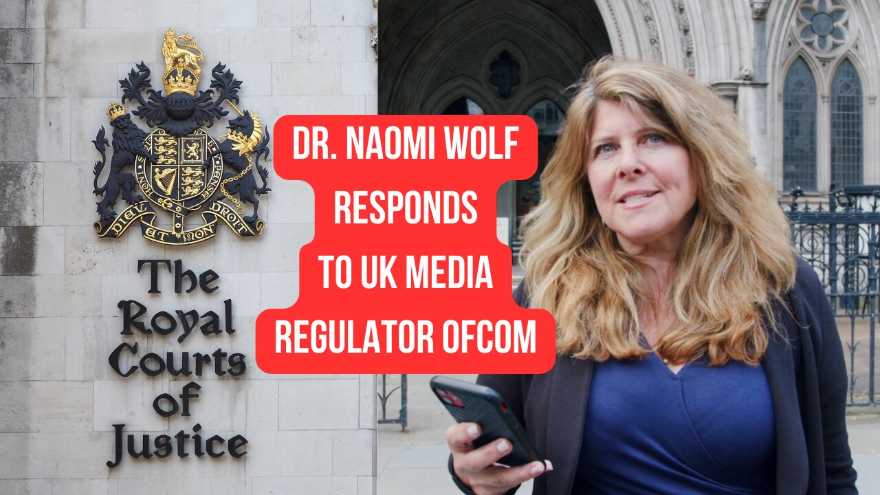 Dr. Naomi Wolf Responds to UK Media Regulator OfCom