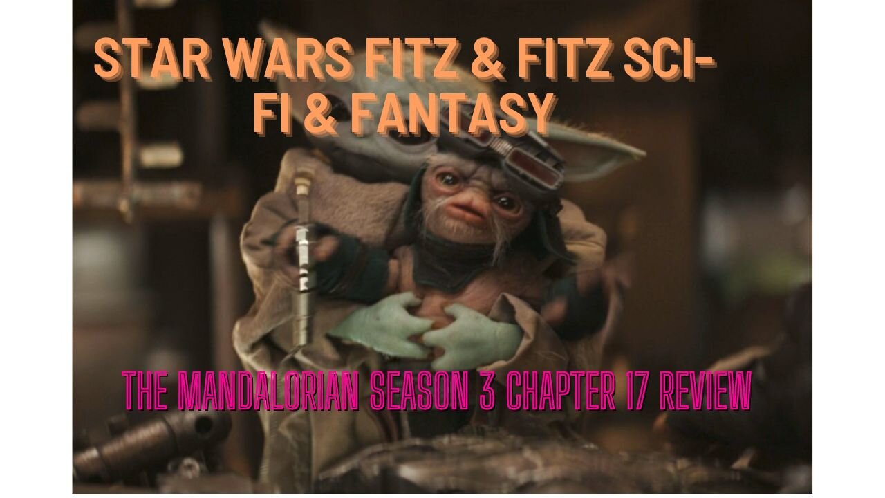 The Mandalorian Season 3 Chapter 17 Review