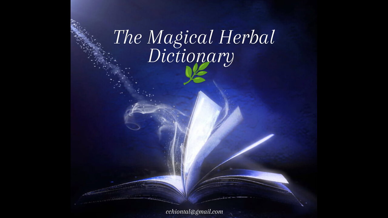 The Magical Herbal Dictionary (A-Z) Pt.2