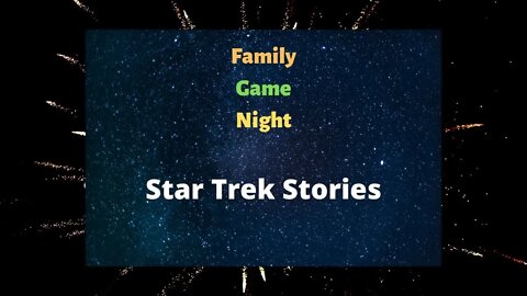 Family Game Night: Star Trek RPG Stories: We Don't Need No Stinking Prime Directive