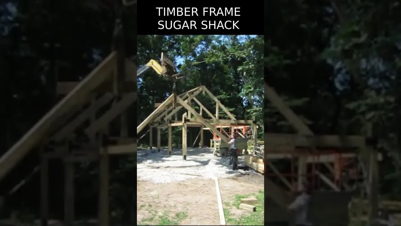 TIMBER FRAME Sugar Shack Build