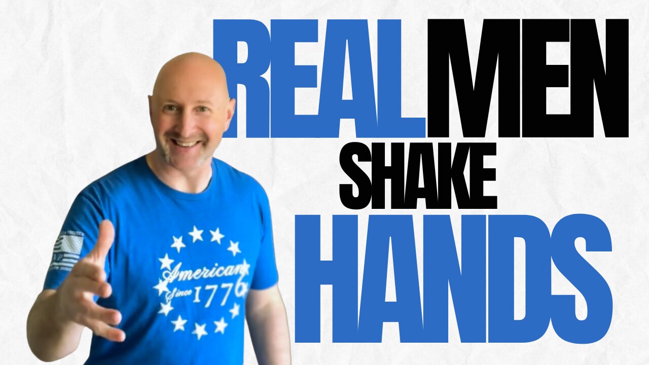 Real Men Shake Hands