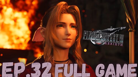 FINAL FANTASY VII REBIRTH Gameplay Walkthrough EP.32- Bomb Fire FULL GAME