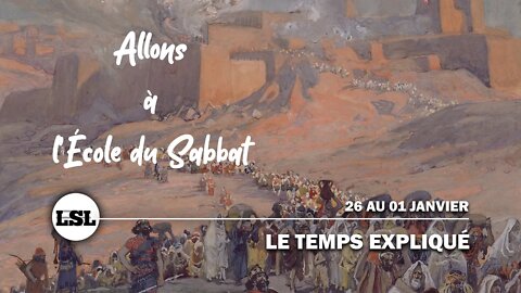 Le Temps Expliqué | Allons à l'École du Sabbat - Leçon 12 Q4 2021