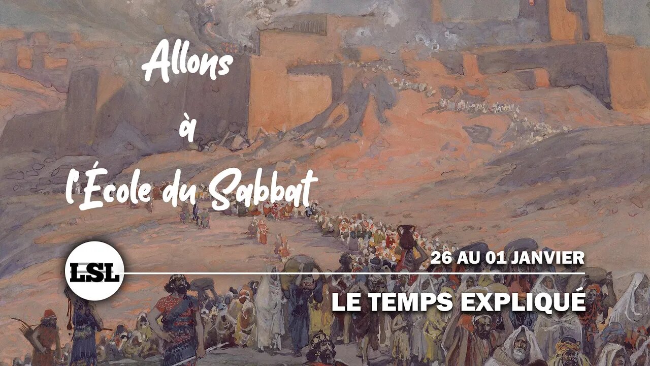 Le Temps Expliqué | Allons à l'École du Sabbat - Leçon 12 Q4 2021