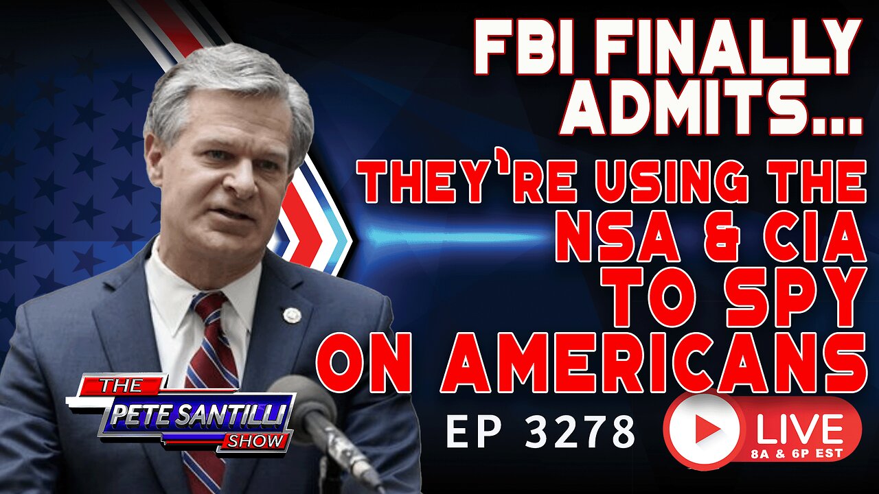 FBI Finally Admits They're Using the NSA & CIA to Spy on Americans | EP 3278 6PM