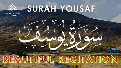 Surah Yousaf Full || سورة يوسف‎‎ِ || Beautiful Recitation of the Quran || Islamic Mentors