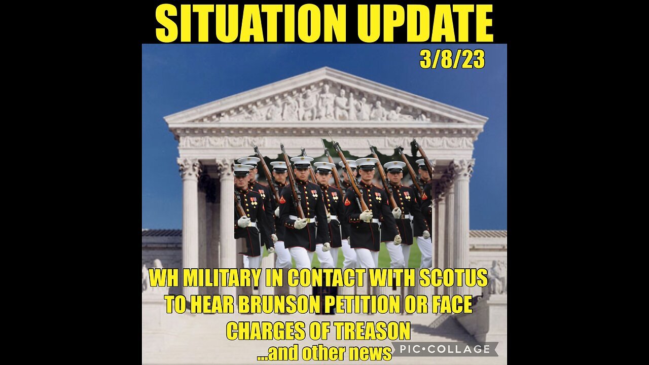 Situation Update 3/8/23 ~ Military In Contact with SCOTUS