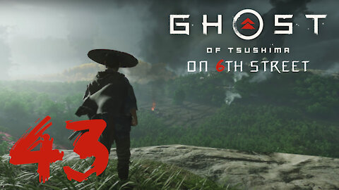 Ghost of Tsushima on 6th Street Part 43