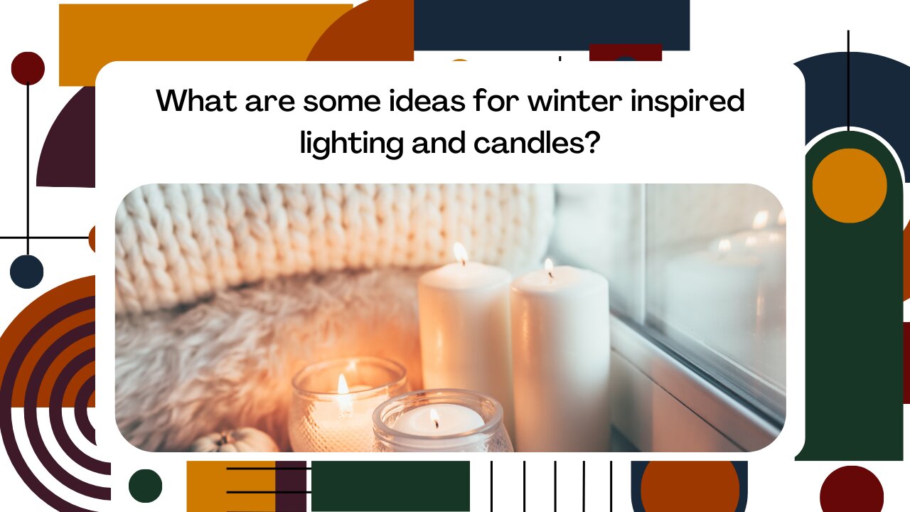 What are some ideas for winter-inspired lighting and candles?