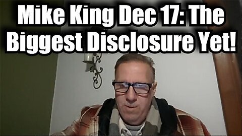 Mike King HUGE INTEL Dec 19: The Biggest Disclosure Yet