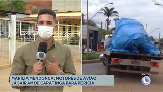 Marília Mendonça: motores de avião já saíram de Caratinga para perícia