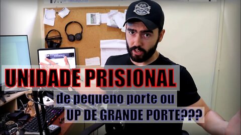Unidade Prisional de Pequeno ou Grande porte???