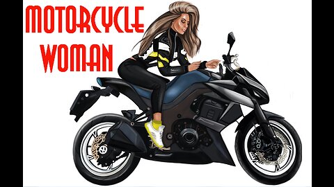 MOTORCYCLE WOMAN. She is a top Biker the end is awesome.