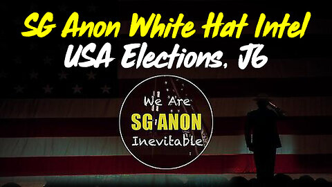 SG Anon Great Intel - USA Elections, J6