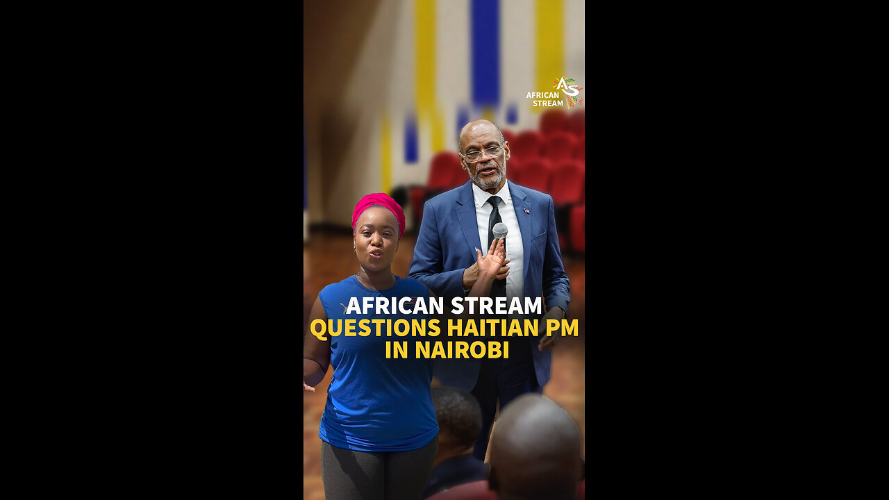 AFRICAN STREAM QUESTIONS HAITIAN PM IN NAIROBI