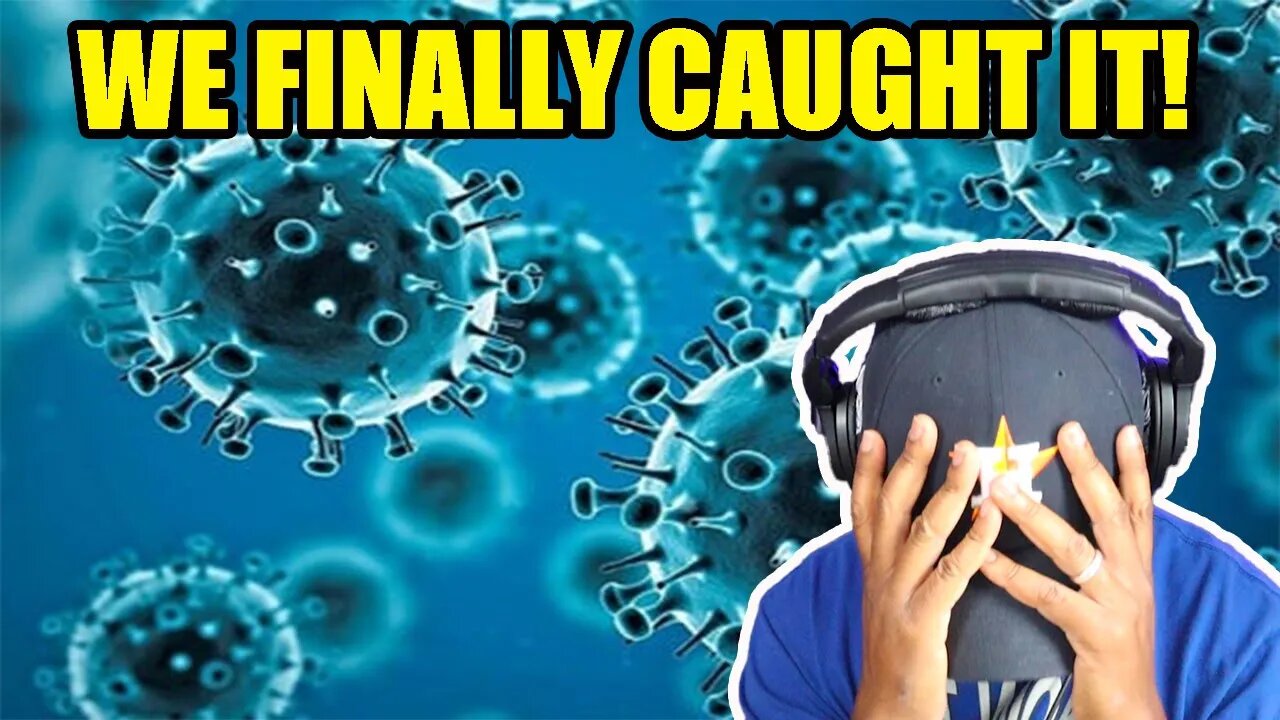 This is why we haven't RECORDED in a while! We finally caught the VIRUS!