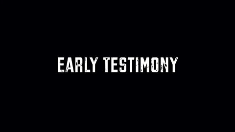 Early Testimony