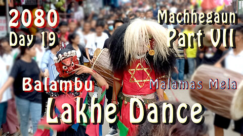 Lakhe Dance at Machhegaun | 2080-04-20 | Part VII