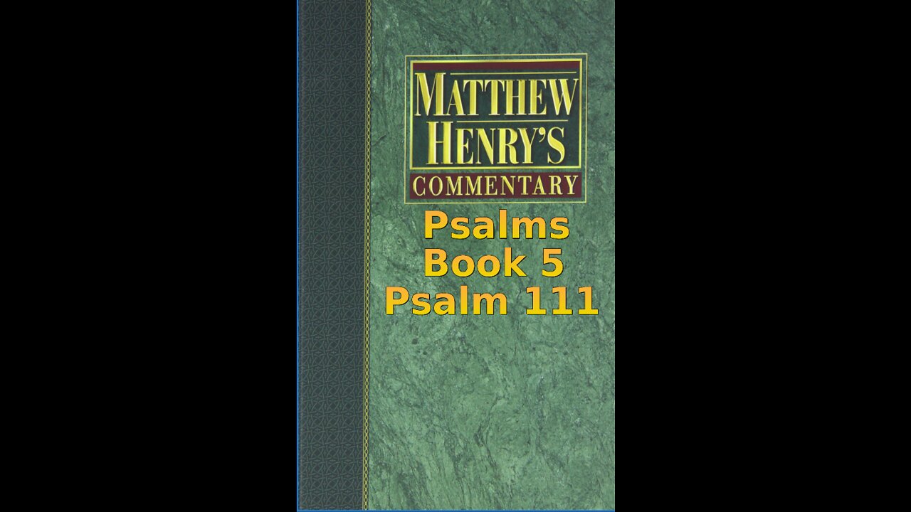 Matthew Henry's Commentary on the Whole Bible. Audio produced by Irv Risch. Psalm, Psalm 111