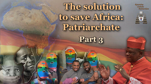 The solution to save Africa: Patriarchate /Part 3/